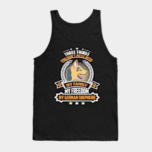 Three Things You Don't Mess With My Family My Freedom My German Shepherd Tank Top